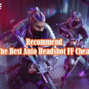 Recommend The Best Auto Headshot FF Cheat Apk