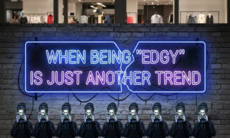 Edgy Is Just Another Trend
