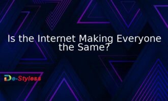 is the internet making everyone the same?