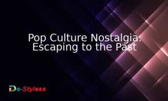 pop culture nostalgia: escaping to the past